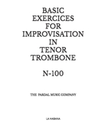 BASIC EXERCICES FOR IMPROVISATION IN TENOR TROMBONE N-100: LA HABANA B08TYVDF8F Book Cover