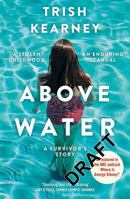Above Water: A Stolen Childhood an Enduring Scandal a Survivor's Story 1529333644 Book Cover