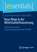 Neue Wege in der Mittelstandsfinanzierung: Blockchain-basierte Finanzierungsinstrumente für KMU (essentials) 3658369140 Book Cover