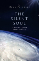 The Silent Soul : A Guide Toward Inner Stillness 1982256974 Book Cover