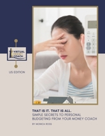 That is it. That is all.: Simple Secrets To Personal Budgeting From Your Money Coach | US Edition B0CNK7Q2W4 Book Cover