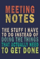 Meeting Notes - The Stuff I Have to Do Instead of Doing the Things That Actually Need to Get Done: Funny Vintage Coworker Gifts Journal 1698994729 Book Cover