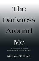 The Darkness Around Me 1644381621 Book Cover