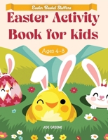 Easter Basket Stuffers: Easter Activity Book For Kids Ages 4-8, fun activities like mazes, dot to dot, dot markers, how to draw, word search, and so much more for boys, girls and the Whole Family 1963674316 Book Cover