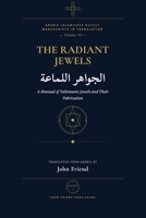 The Radiant Jewels for Summoning the Kings of Jinn at the Right Time and Hour (al-Jawahir al-Lamma'a): An Arabic Grimoire of Planetary Hours and Jinn ... Islamicate Occult Manuscripts in Translation) B0GYPZWGGV Book Cover