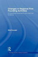 Changes in Regional Firm Founding Activities: A Theoretical Explanation and Empirical Evidence 0415547792 Book Cover