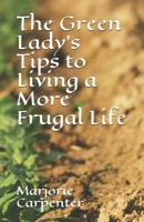 The Green Lady's Tips to Living a More Frugal Life 1980787840 Book Cover