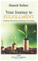 Your Journey to Fulfillment: A Step-By-Step Guide to Realizing Your Dream 1549694758 Book Cover