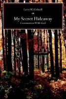 My Secret Hideaway: Communion With God 1420892118 Book Cover