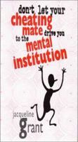Don't Let Your Cheating Mate Drive You to the Mental Institution 0970657625 Book Cover