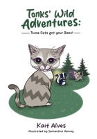 Tonks' Wild Adventures: Cats got your back! 1738856038 Book Cover