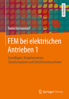Fem Bei Elektrischen Antrieben 1: Grundlagen, Vorgehensweise, Transformatoren Und Gleichstrommaschinen 3834805742 Book Cover