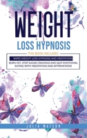 Weight Loss Hypnosis: This book includes: Rapid Weight loss Hypnosis and Meditation. Burn fat, stop sugar cravings and quit emotional eating with meditation and affirmations B0892HWZRB Book Cover
