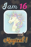I am 16 and Magical: Cute Unicorn Journal and Happy Birthday Notebook/Diary, Cute Unicorn Birthday Gift for 16th Birthday for beautiful girl. 1671124936 Book Cover
