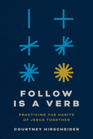 Follow Is a Verb: Practicing the Habits of Jesus Together 1684263646 Book Cover