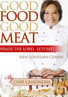 Good Food Good Meat: Praise The Lord Let's Eat 1497413052 Book Cover