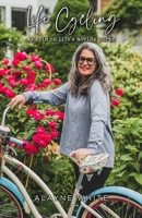 Life Cycling: my spin on life's moving parts B09TDZQV4W Book Cover