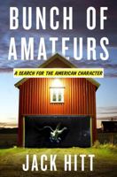 Bunch of Amateurs: A Search for the American Character 0307393755 Book Cover