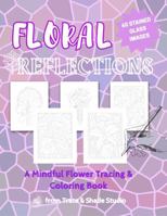 Floral Reflections: A Mindful Flower Tracing and Coloring Book (Trace & Shade Studio) B0FP52KT2Z Book Cover