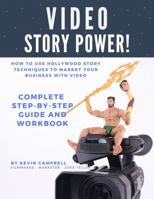 Video Story Power: How to use Hollywood story techniques to market your business with video 1733648321 Book Cover