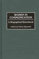 Women in Communication: A Biographical Sourcebook 0313291640 Book Cover