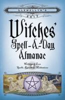 Llewellyn's 2017 Witches' Spell-A-Day Almanac: Holidays & Lore, Spells, Rituals & Meditations 0738737682 Book Cover