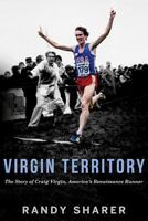 Virgin Territory: The Story of Craig Virgin, America's Renaissance Runner 0996506500 Book Cover