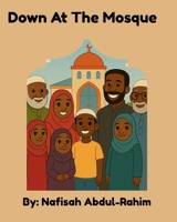 Down at the Mosque B0FL2F3FGG Book Cover