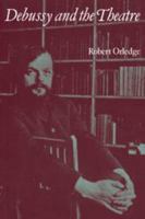 Debussy and the Theatre 0521105161 Book Cover