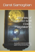 Stories of an old wall clock. Magdalena.: Journey with an old clock into Klaipeda - Memel history of the European region, together with grandmother Magdalena. 1688488197 Book Cover