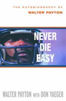 Never Die Easy: The Autobiography of Walter Payton 0679463313 Book Cover