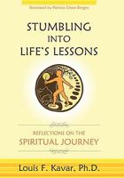 Stumbling Into Life's Lessons: Reflections on the Spiritual Journey 1450248845 Book Cover