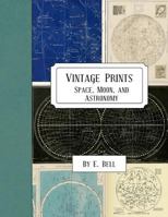 Vintage Prints: Space, Moon, and Astronomy 1986846458 Book Cover