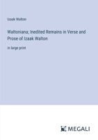 Waltoniana; Inedited Remains in Verse and Prose of Izaak Walton: in large print 3387330928 Book Cover