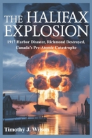 The Halifax Explosion: 1917 Harbor Disaster, Richmond Destroyed, Canada’s Pre-Atomic Catastrophe B0GRQYCQXV Book Cover