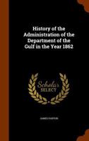 History of the Administration of the Department of the Gulf in the Year 1862 1345115865 Book Cover