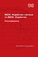 BCK Algebras versus m-BCK Algebras. Foundations 1848904169 Book Cover