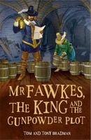 Short Histories: Mr Fawkes, the King and the Gunpowder Plot 0750296666 Book Cover