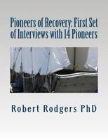 Pioneers of Recovery: First Set of Interviews with 14 Pioneers: Therapies and Treatments that Help Reverse Symptoms of Parkinson's Disease 1508680000 Book Cover