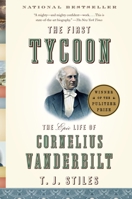 The First Tycoon: The Epic Life of Cornelius Vanderbilt 1400031745 Book Cover