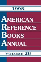 American Reference Books Annual 1995: Volume 26 1563081784 Book Cover