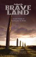 Scotland the Brave Land: 10,000 Years of Scotland in Story 1908373490 Book Cover