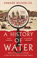 A History of Water: Being an Account of a Murder, an Epic and Two Visions of Global History 0008358222 Book Cover