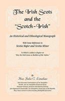 The Irish Scots and the Scotch-Irish: An Historical and Ethnological Monograph, with Some Reference to Scotia Major and Scotia Minor... - Primary So 0788407880 Book Cover