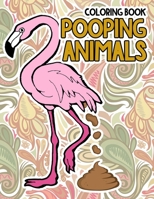 Pooping Animals Coloring Book: A Funny Coloring Book for Adults Kids Gag Gifts White Elephant Gifts 1656994062 Book Cover