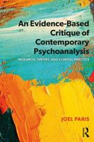 An Evidence-Based Critique of Contemporary Psychoanalysis: Research, Theory, and Clinical Practice 0367074281 Book Cover