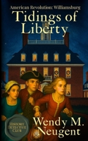 Tidings of Liberty: American Revolution: Williamsburg (The History Detective Club) 1969948124 Book Cover