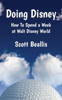 Doing Disney: How To Spend a Week at Walt Disney World 1683900359 Book Cover