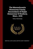 The Massachusetts Hemenway Family, Descendants Of Ralph Hemenway Of Roxbury, Mass., 1634: Rufus Hemenway 137633772X Book Cover