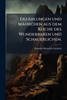 Erzählungen Und Mährchen Aus Dem Reiche Des Wunderbaren Und Schauerlichen 1246408422 Book Cover